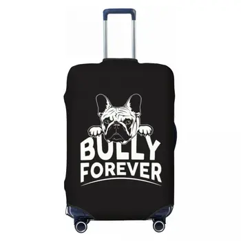 Дорожный чехол для багажа Bully Forever French Bulldog Пылезащитный Чехол для чемодана с забавной собачкой, подходит для 18-32 дюймов